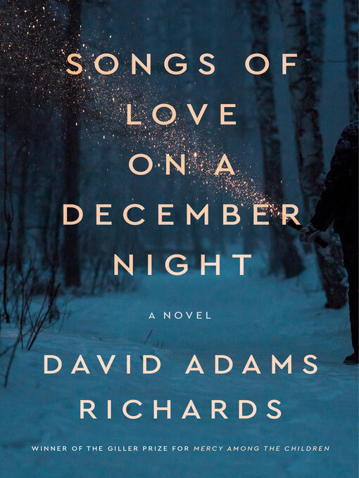 Title details for Songs of Love on a December Night by David Adams Richards - Wait list